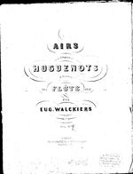 Airs de l'Opéra Les Huguenots de Meyerbeer arrangés pour flûte seule